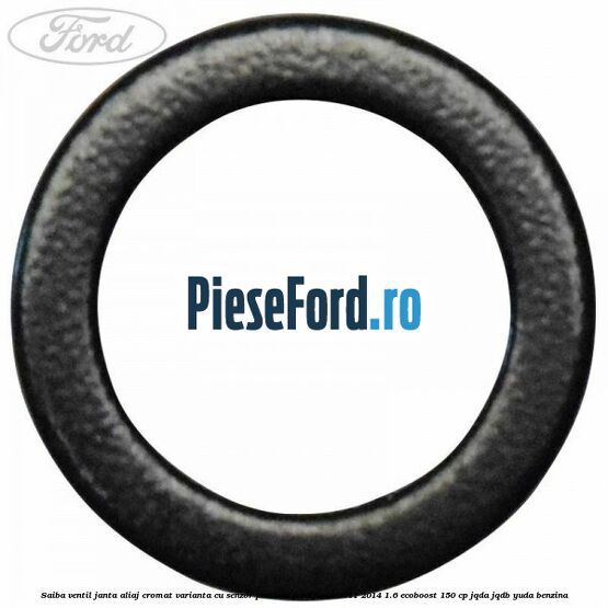 Saiba ventil janta aliaj cromat, varianta cu senzor presiune Ford Focus 2011-2014 1.6 EcoBoost 150 cp JQDA, JQDB, YUDA benzina