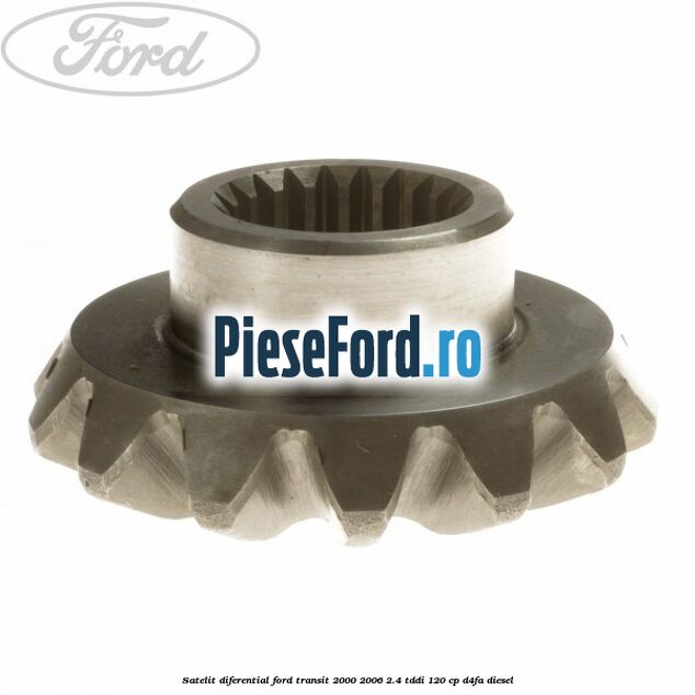 Satelit diferential Ford Transit 2000-2006 2.4 TDdi 120 cp Satelit diferential Ford Transit 2000-2006 2.4 TDdi 120 cp D4FA diesel
