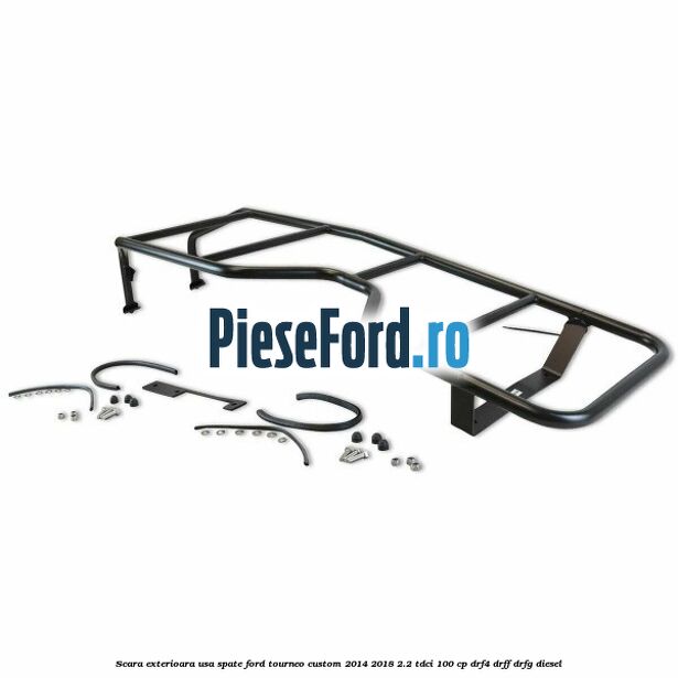 Scara exterioara usa spate Ford Tourneo Custom 2014-2018 2.2 TDCi 100 cp Scara exterioara usa spate Ford Tourneo Custom 2014-2018 2.2 TDCi 100 cp DRF4, DRFF, DRFG diesel