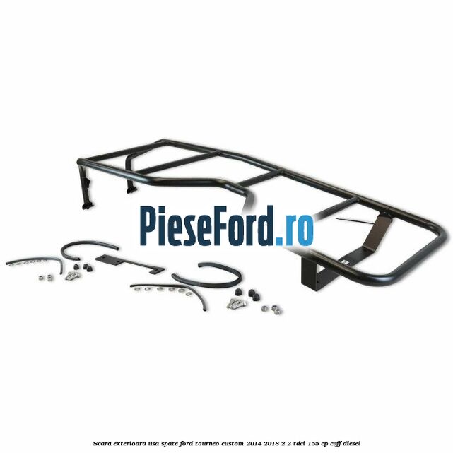 Scara exterioara usa spate Ford Tourneo Custom 2014-2018 2.2 TDCi 155 cp CVFF diesel