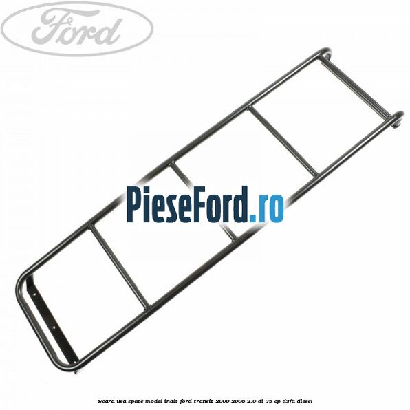 Scara usa spate model inalt Ford Transit 2000-2006 2.0 DI 75 cp D3FA diesel