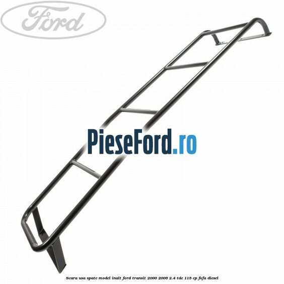 Scara usa spate model inalt Ford Transit 2000-2006 2.4 TDE 115 cp FXFA diesel