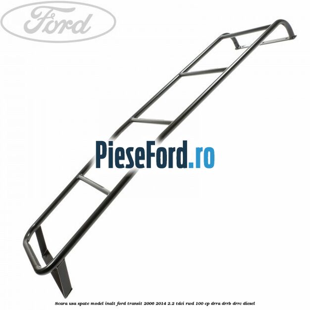 Scara usa spate model inalt Ford Transit 2006-2014 2.2 TDCi RWD 100 cp DRRA, DRRB, DRRC diesel