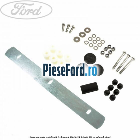 Scara usa spate model inalt Ford Transit 2006-2014 3.2 TDCi 200 cp SAFA, SAFB diesel