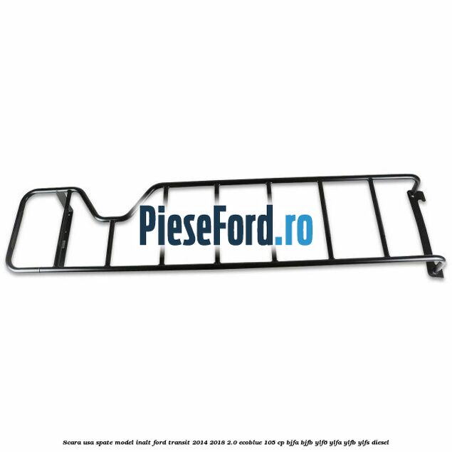 Scara usa spate model inalt Ford Transit 2014-2018 2.0 EcoBlue 105 cp Scara usa spate model inalt Ford Transit 2014-2018 2.0 EcoBlue 105 cp BJFA, BJFB, YLF6, YLFA, YLFB, YLFS diesel