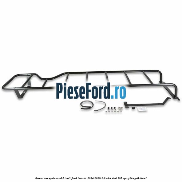 Scara usa spate model inalt Ford Transit 2014-2018 2.2 TDCi 4x4 125 cp Scara usa spate model inalt Ford Transit 2014-2018 2.2 TDCi 4x4 125 cp CY24, CYR5 diesel