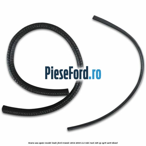Scara usa spate model inalt Ford Transit 2014-2018 2.2 TDCi RWD 125 cp CYR5, USR6 diesel