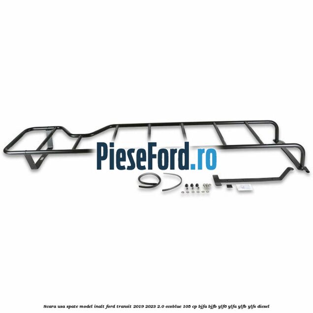 Scara usa spate model inalt Ford Transit 2019-2023 2.0 EcoBlue 105 cp BJFA, BJFB, YLF6, YLFA, YLFB, YLFS diesel