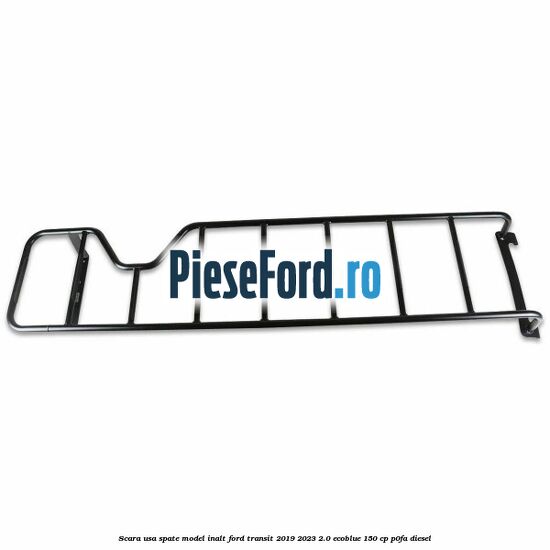 Scara usa spate model inalt Ford Transit 2019-2023 2.0 EcoBlue 150 cp P0FA diesel