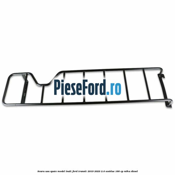 Scara usa spate model inalt Ford Transit 2019-2023 2.0 EcoBlue 160 cp N0HA diesel