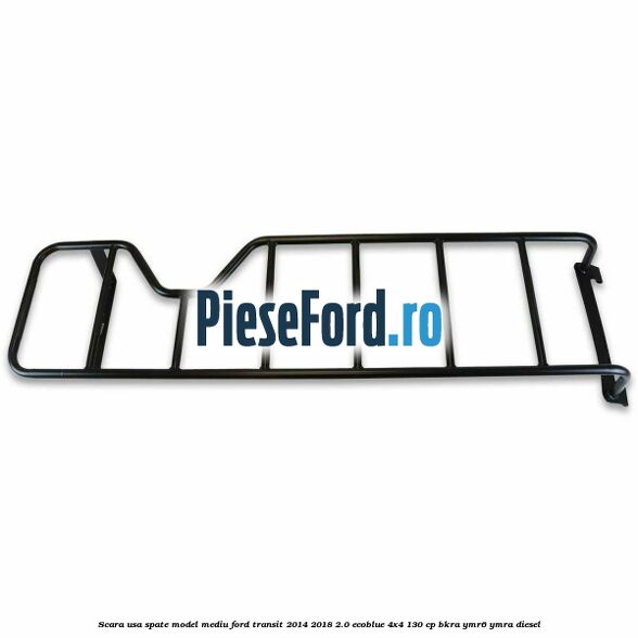 Scara usa spate model mediu Ford Transit 2014-2018 2.0 EcoBlue 4x4 130 cp BKRA, YMR6, YMRA diesel