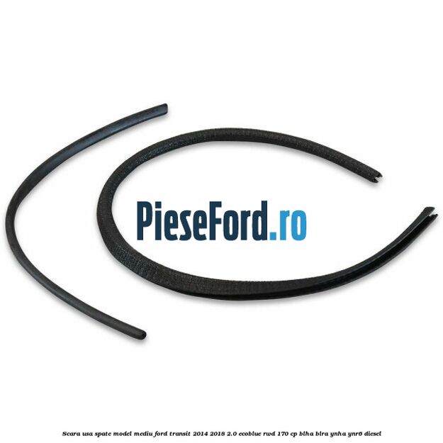 Scara usa spate model mediu Ford Transit 2014-2018 2.0 EcoBlue RWD 170 cp BLHA, BLRA, YNHA, YNR6 diesel