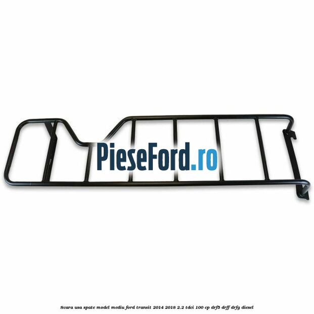 Scara usa spate model mediu Ford Transit 2014-2018 2.2 TDCi 100 cp DRF5, DRFF, DRFG diesel
