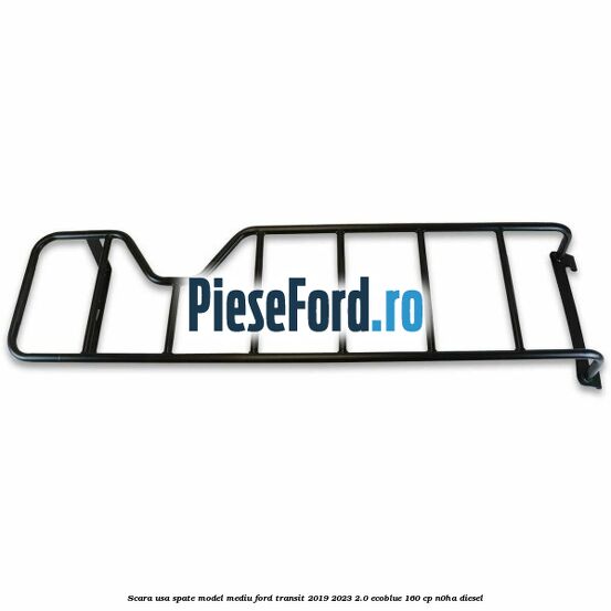 Scara usa spate model mediu Ford Transit 2019-2023 2.0 EcoBlue 160 cp N0HA diesel