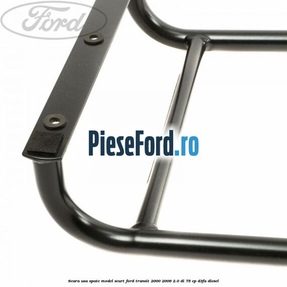 Scara usa spate model scurt Ford Transit 2000-2006 2.0 DI 75 cp D3FA diesel