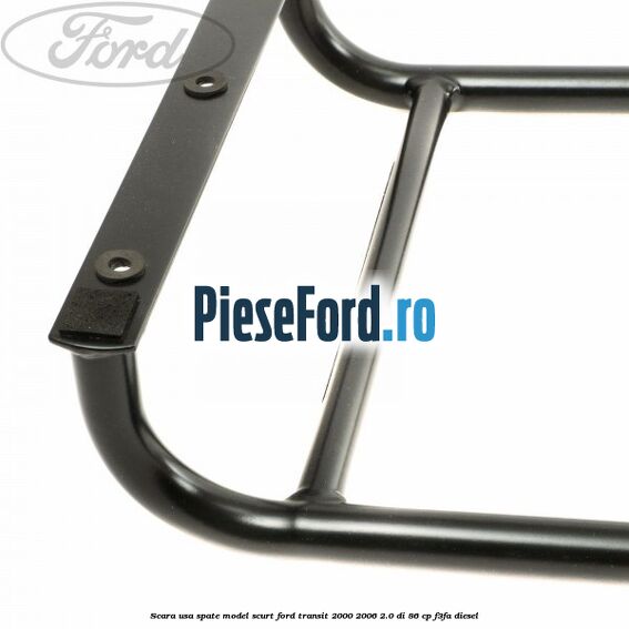 Scara usa spate model scurt Ford Transit 2000-2006 2.0 DI 86 cp F3FA diesel