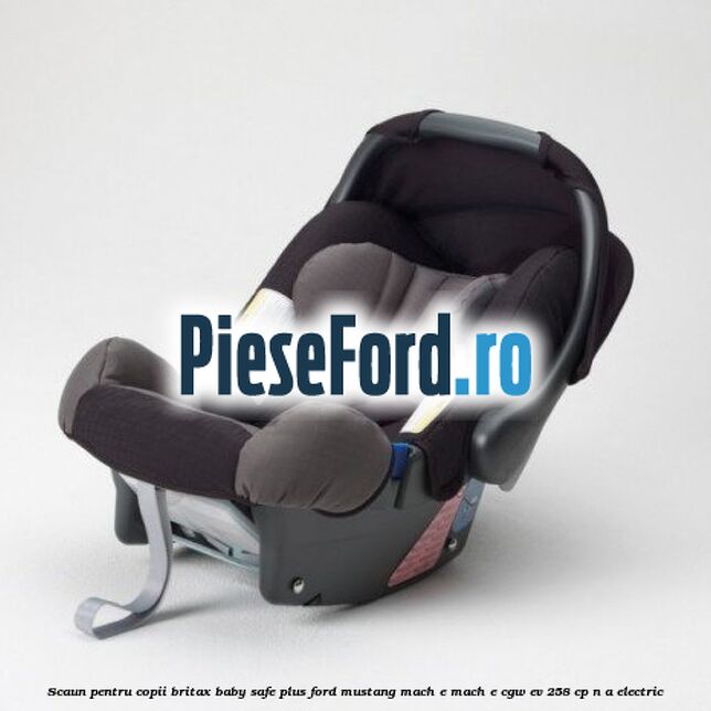 Scaun pentru copii Britax Baby-Safe Plus Ford Mustang Mach-E MACH-E (CGW) EV 258 cp n/a electric