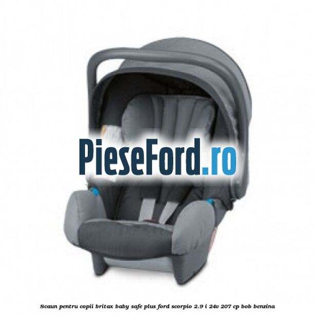 Scaun pentru copii Britax Baby-Safe Plus Ford Scorpio 2.9 i 24V 207 cp BOB benzina