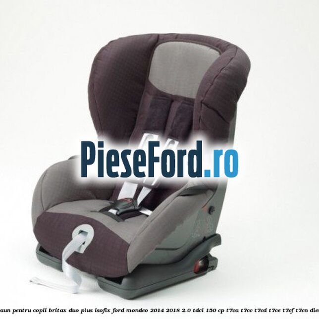 Scaun pentru copii Britax Duo Plus ISOFIX Ford Mondeo 2014-2018 2.0 TDCi 150 cp T7CA, T7CC, T7CD, T7CE, T7CF, T7CN diesel