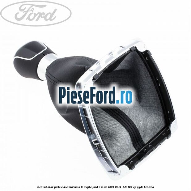 Schimbator piele cutie manuala 5 trepte Ford C-Max 2007-2011 1.8 122 cp Schimbator piele cutie manuala 5 trepte Ford C-Max 2007-2011 1.8 122 cp QQDC benzina