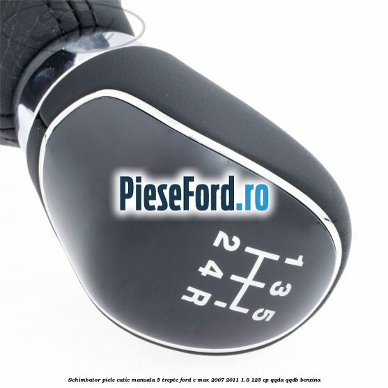 Schimbator piele cutie manuala 5 trepte Ford C-Max 2007-2011 1.8 125 cp QQDA, QQDB benzina
