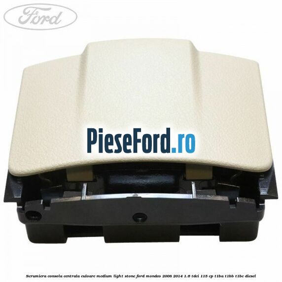 Scrumiera consola centrala culoare medium light stone Ford Mondeo 2008-2014 1.6 TDCi 115 cp T1BA, T1BB, T1BC diesel