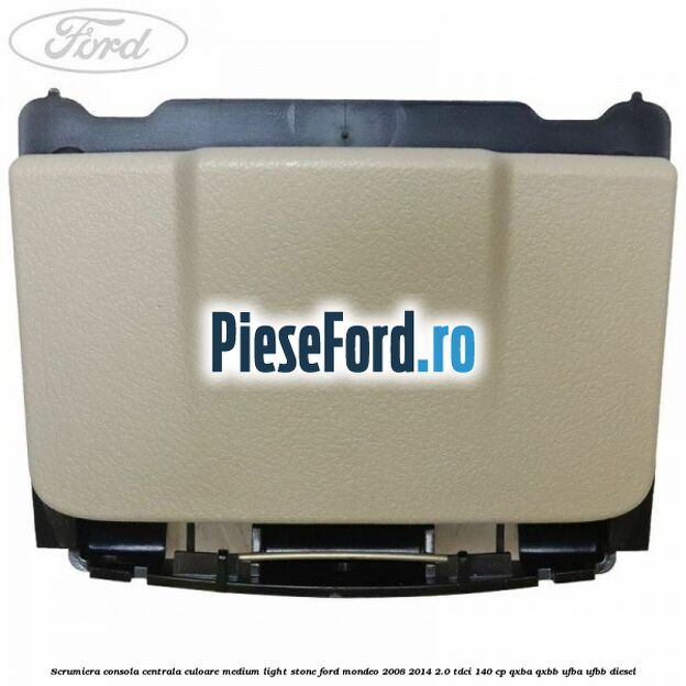 Scrumiera consola centrala culoare medium light stone Ford Mondeo 2008-2014 2.0 TDCi 140 cp QXBA, QXBB, UFBA, UFBB diesel