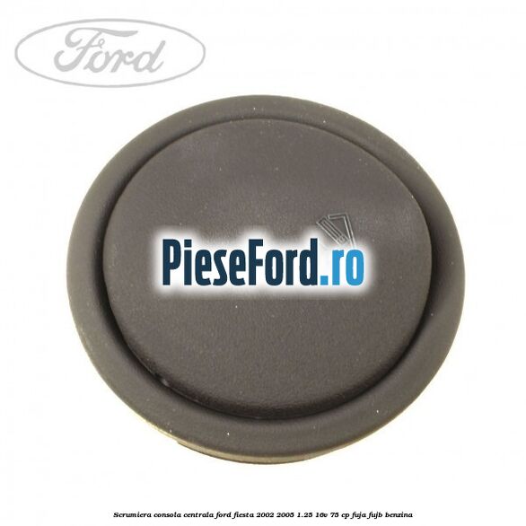 Scrumiera consola centrala Ford Fiesta 2002-2005 1.25 16V 75 cp FUJA, FUJB benzina