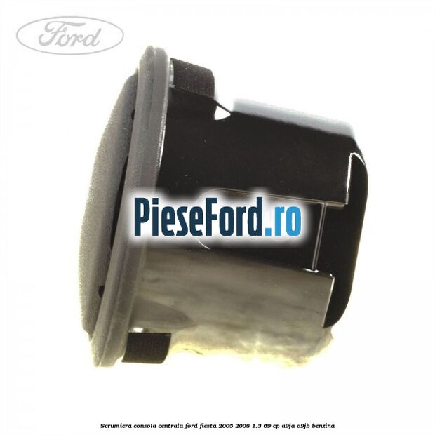 Scrumiera consola centrala Ford Fiesta 2005-2008 1.3 69 cp A9JA, A9JB benzina