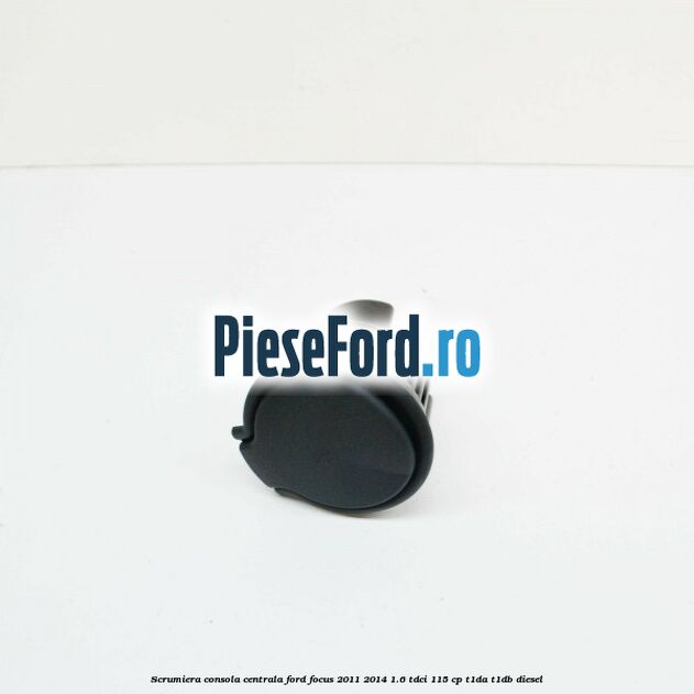 Scrumiera consola centrala Ford Focus 2011-2014 1.6 TDCi 115 cp T1DA, T1DB diesel