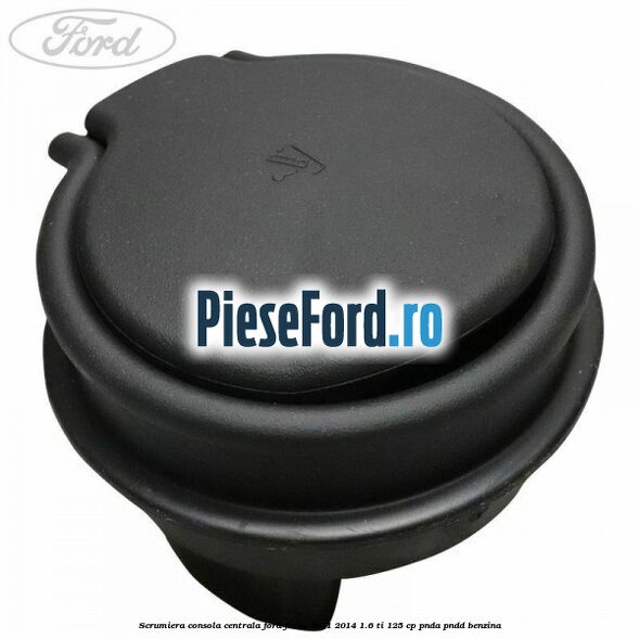 Scrumiera consola centrala Ford Focus 2011-2014 1.6 Ti 125 cp PNDA, PNDD benzina