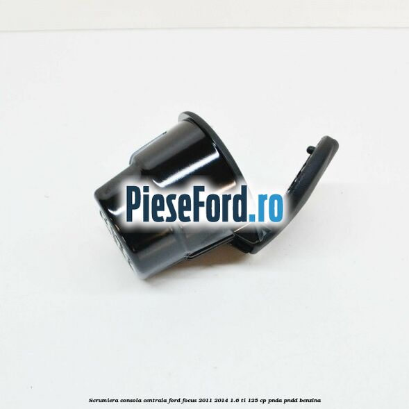 Scrumiera consola centrala Ford Focus 2011-2014 1.6 Ti 125 cp PNDA, PNDD benzina