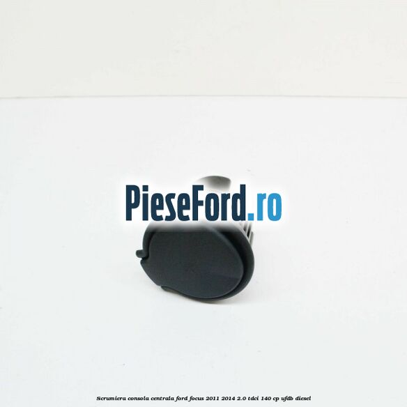 Scrumiera consola centrala Ford Focus 2011-2014 2.0 TDCi 140 cp Scrumiera consola centrala Ford Focus 2011-2014 2.0 TDCi 140 cp UFDB diesel