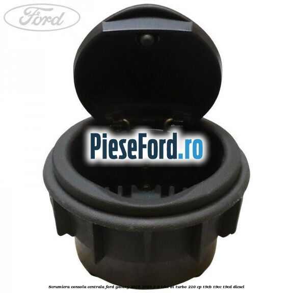 Scrumiera consola centrala Ford Galaxy 2015-2023 2.0 TDCi BI-Turbo 210 cp Scrumiera consola centrala Ford Galaxy 2015-2023 2.0 TDCi BI-Turbo 210 cp T9CB, T9CC, T9CD diesel
