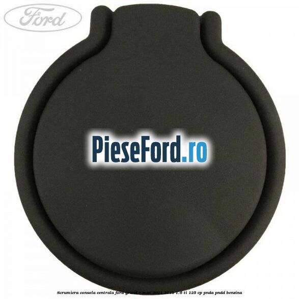 Scrumiera consola centrala Ford Grand C-Max 2011-2015 1.6 Ti 125 cp PNDA, PNDD benzina