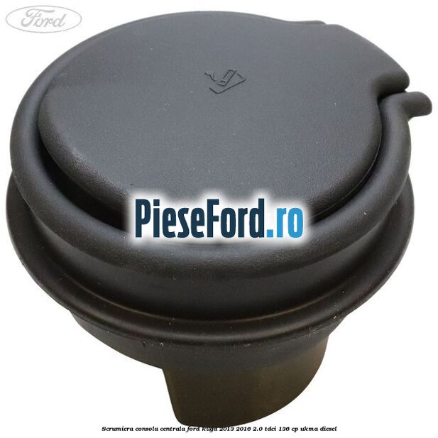 Scrumiera consola centrala Ford Kuga 2013-2016 2.0 TDCi 136 cp Scrumiera consola centrala Ford Kuga 2013-2016 2.0 TDCi 136 cp UKMA diesel