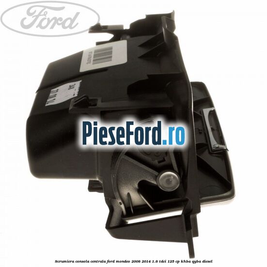 Scrumiera consola centrala Ford Mondeo 2008-2014 1.8 TDCi 125 cp Scrumiera consola centrala Ford Mondeo 2008-2014 1.8 TDCi 125 cp KHBA, QYBA diesel