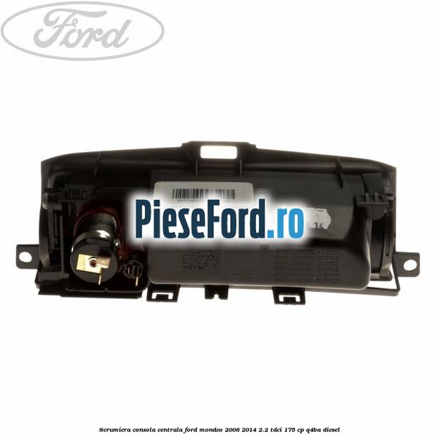 Scrumiera consola centrala Ford Mondeo 2008-2014 2.2 TDCi 175 cp Q4BA diesel