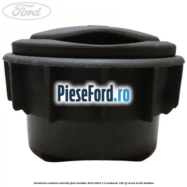 Scrumiera consola centrala Ford Mondeo 2014-2018 1.0 EcoBoost 125 cp M1CA, M1CB benzina
