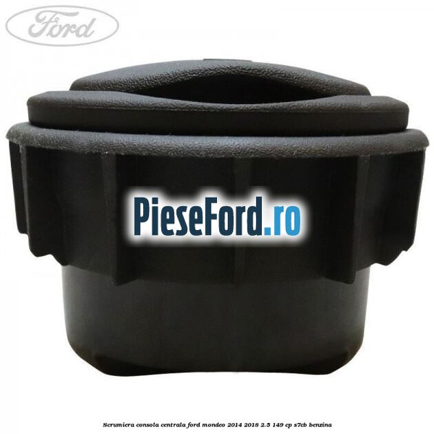 Scrumiera consola centrala Ford Mondeo 2014-2018 2.5 149 cp S7CB benzina