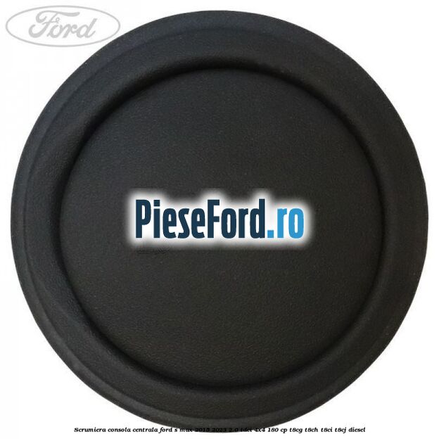 Scrumiera consola centrala Ford S-Max 2015-2023 2.0 TDCi 4x4 180 cp Scrumiera consola centrala Ford S-Max 2015-2023 2.0 TDCi 4x4 180 cp T8CG, T8CH, T8CI, T8CJ diesel