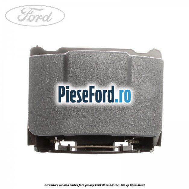 Scrumiera consola centru Ford Galaxy 2007-2014 2.0 TDCi 163 cp TXWA diesel