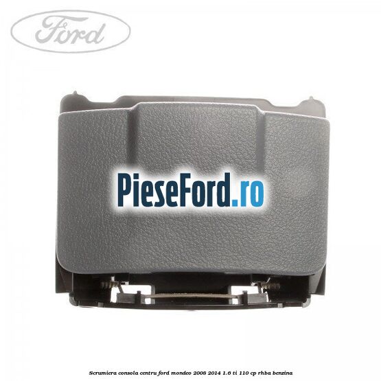 Scrumiera consola centru Ford Mondeo 2008-2014 1.6 Ti 110 cp RHBA benzina