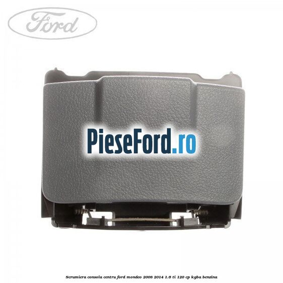 Scrumiera consola centru Ford Mondeo 2008-2014 1.6 Ti 120 cp