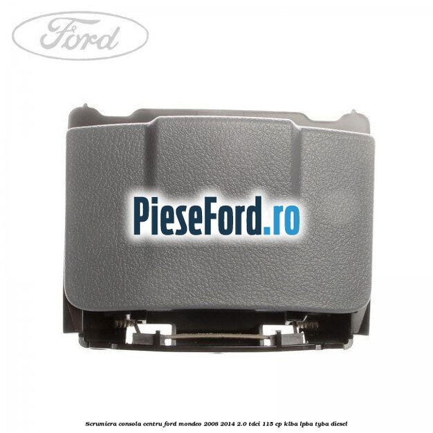 Scrumiera consola centru Ford Mondeo 2008-2014 2.0 TDCi 115 cp KLBA, LPBA, TYBA diesel