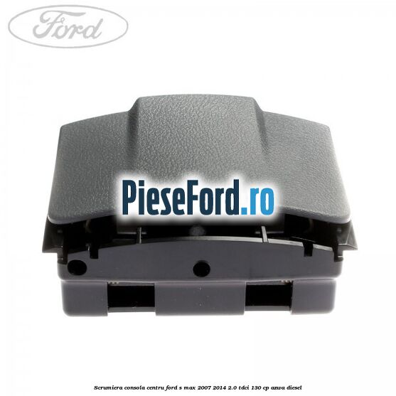 Scrumiera consola centru Ford S-Max 2007-2014 2.0 TDCi 130 cp Scrumiera consola centru Ford S-Max 2007-2014 2.0 TDCi 130 cp AZWA diesel