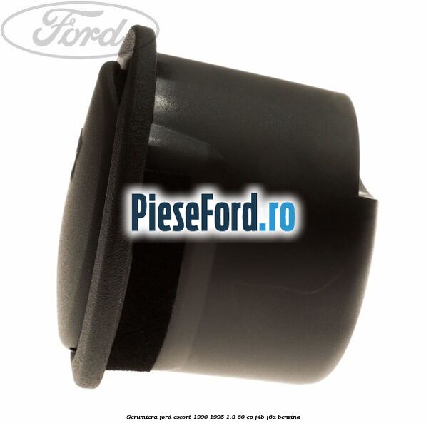 Scrumiera Ford Escort 1990-1995 1.3 60 cp J4B, J6A benzina