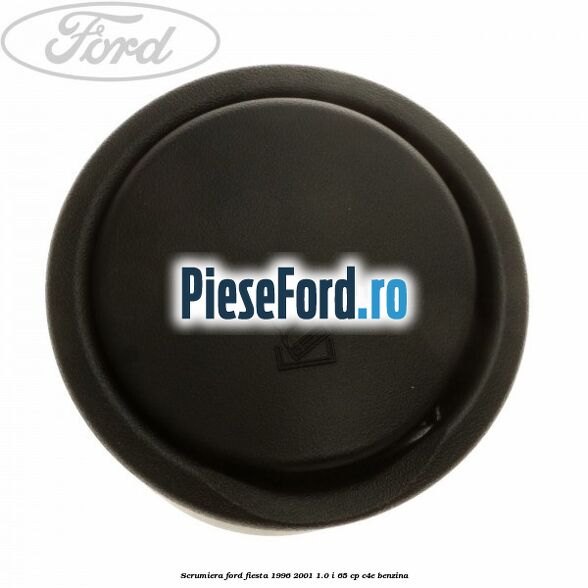 Scrumiera Ford Fiesta 1996-2001 1.0 i 65 cp Scrumiera Ford Fiesta 1996-2001 1.0 i 65 cp C4E benzina
