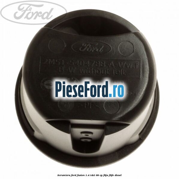 Scrumiera Ford Fusion 1.4 TDCi 68 cp F6JA, F6JB diesel