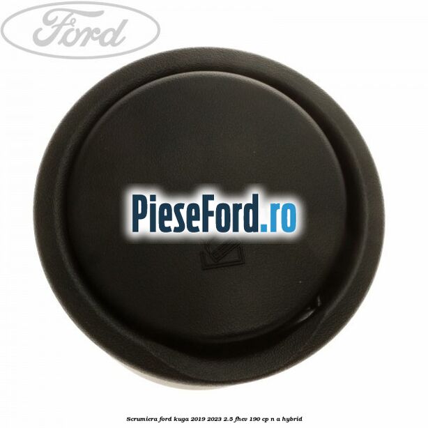 Scrumiera Ford Kuga 2019-2023 2.5 FHEV 190 cp n/a hybrid